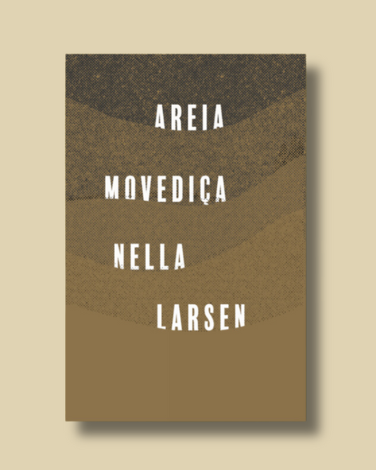 Areia Movediça – Nella Larsen